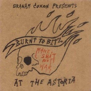 Make Shit Not War: Burnt To Bitz At The Astoria