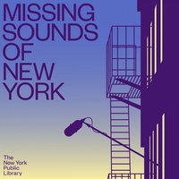 Missing Sounds of New York: An Auditory Love Letter to New Yorkers