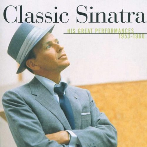 Classic Sinatra: His Great Performances 1953-1960