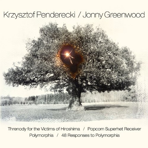 Penderecki: Threnody for the Victims of Hiroshima; Polymorphia / Greenwood: Popcorn Superhet Receiver; 48 Responses
