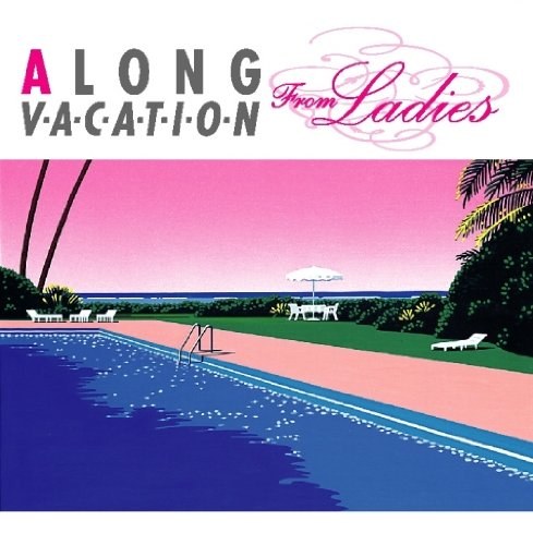 A LONG VACATION from Ladies