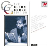 The Glenn Gould Edition: J.S. Bach, D. Scarlatti, C.P.E. Bach