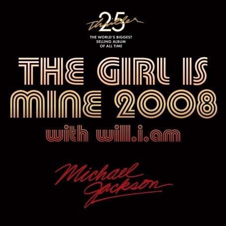 The Girl Is Mine 2008 (Featuring Will.I.Am)