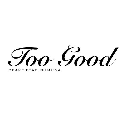 Too Good (feat. Rihanna)