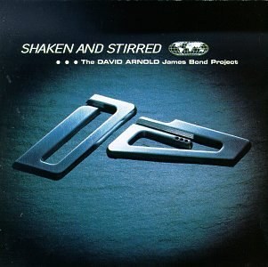 Shaken & Stirred: The David Arnold James Bond Project