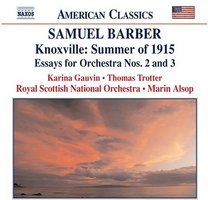Barber: Knoxville, Summer of 1915 / Essays for Orchestra Nos. 2 and 3