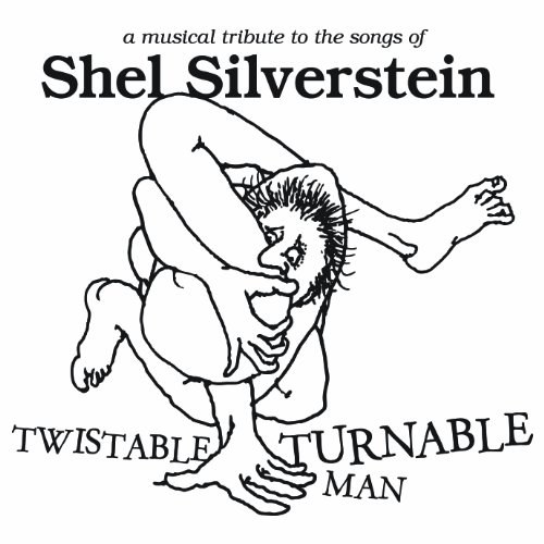 Twistable Turnable Man: A Musical Tribute to Shel Silverstein