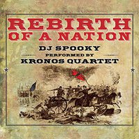 Rebirth of a Nation: DJ Spooky performed by the Kronos Quartet [CD + DVD]