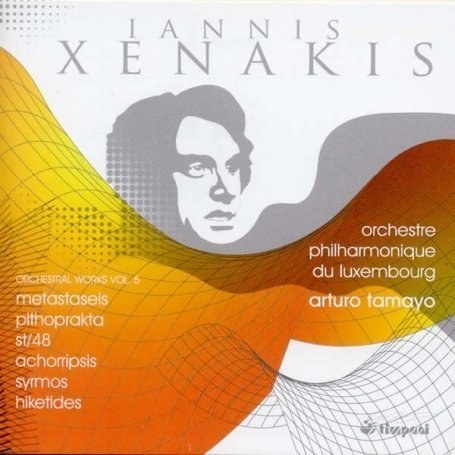 Iannis Xenakis: Orchesterwerke Vol.5 (Metastaseis / Pithoprakta / ST-48 / Achorripsis / Syrmos / Hiketides)