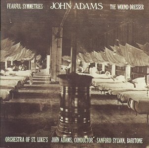 John Adams - Fearful Symmetries / The Wound-Dresser