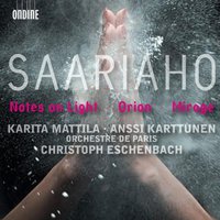 Kaija Saariaho: Notes on Light; Orion; Mirage