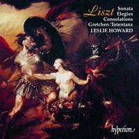 Liszt: Sonata; Elégies; Consolations; Gretchen; Totentanz