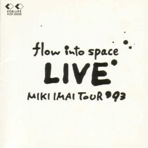 flow into space LIVE MIKI IMAI TOUR'93