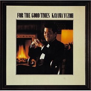 FOR THE GOOD TIMES