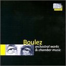 Boulez: Orchestral Works & Chamber Music