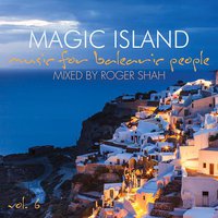 Roger Shah: Magic Island, Music For Balearic People, Vol. 6 [2CD]