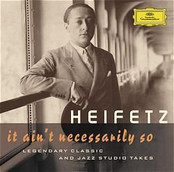 Heifetz: Legendary Classic and Jazz Studio Takes