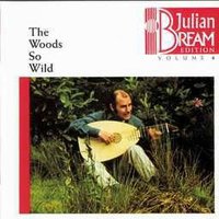 Julian Bream Edition Vol.4: The Woods So Wild