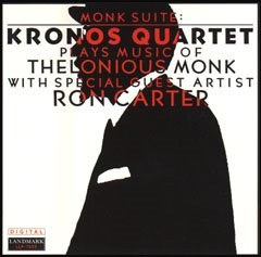 Monk Suite: Kronos Quartet Plays Music of Thelonious Monk with Special Guest Artist Ron Carter