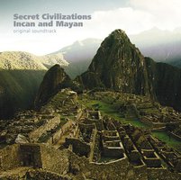 Secret Civilizations～Incan And Mayan OST / 失落的文明