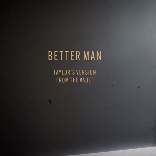 Better Man (Taylor’s Version) (From The Vault)