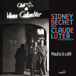 Sidney Bechet Avec Claude Luter Et Son Orchestre - Moulin À Café