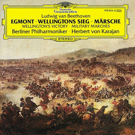 Beethoven: Egmont Incidental Music; Wellington's Victory; Military Marches