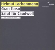 Helmut Lachenmann: Gran Torso; Salut für Caudwell