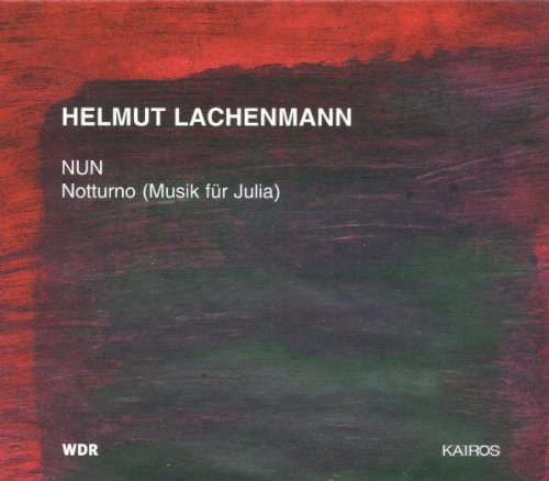 Helmut Lachenmann: NUN; Notturno (Musik für Julia)