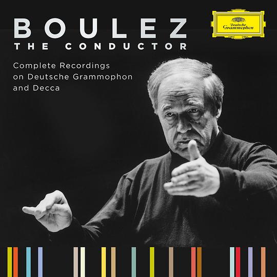 Boulez the Conductor: Complete Recordings on Deutsche Grammophon and Philips