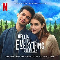 Everything I Ever Wanted (from Hello, Goodbye, and Everything in Between)