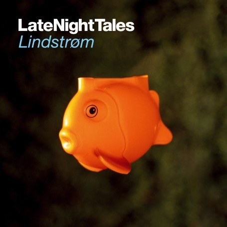 Late Night Tales - Mixed by Lindstrom