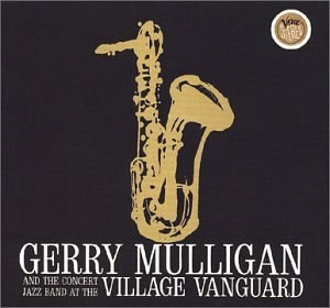 Gerry Mulligan and the Concert Jazz Band at the Village Vanguard