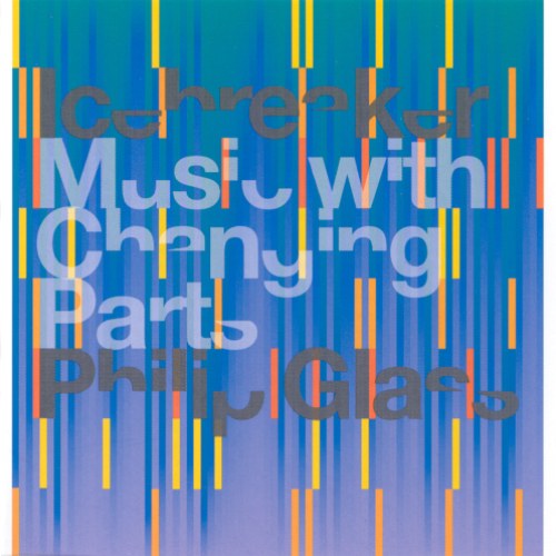 Philip Glass: Music With Changing Parts