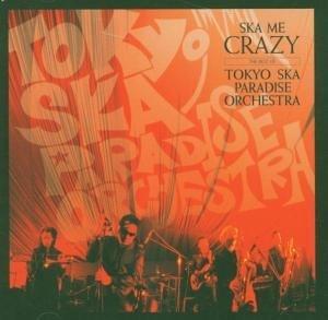 Ska Me Crazy: The Best Of Tokyo Ska Paradise Orchestra