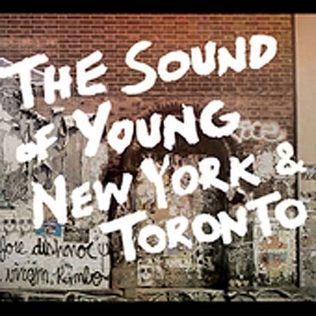 The Sound of Young New York and Toronto
