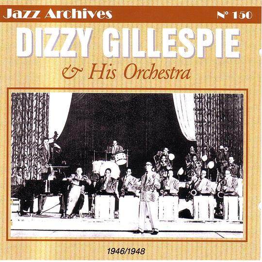 Dizzy Gillespie & his Orchestra 1946-1948 (Jazz Archives No. 150)