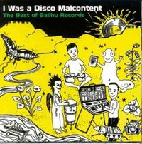 I Was a Disco Malcontent: The Best of Balihu Records [UK-Import]