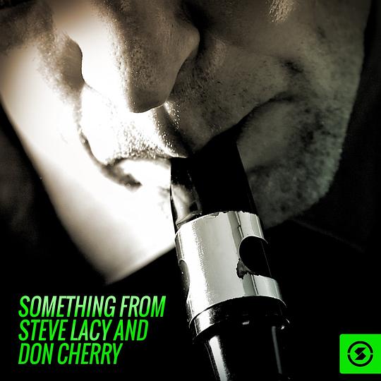 Something from Steve Lacy and Don Cherry