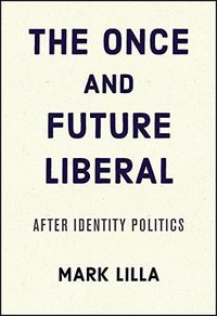 The Once and Future Liberal (Harper 2017)