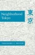 Neighborhood Tokyo (Stanford University Press 1990)