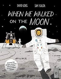 When We Walked on the Moon (Wide Eyed Editions 2019)
