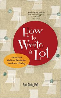 How to Write a Lot (American Psychological Association 2007)