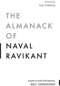 The Almanack of Naval Ravikant