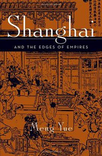 Shanghai and the Edges of Empires (University of Minnesota Press 2006)