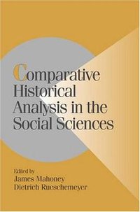 Comparative Historical Analysis in the Social Sciences (劍橋大學出版社 2003)