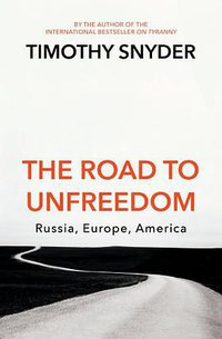 The Road to Unfreedom (Bodley Head 2018)