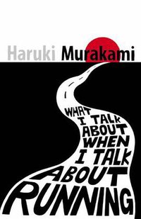 What I Talk About When I Talk About Running (Harvill Secker 2008)