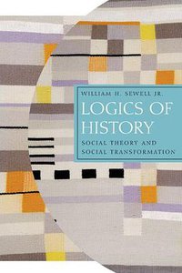 Logics of History (University Of Chicago Press 2005)