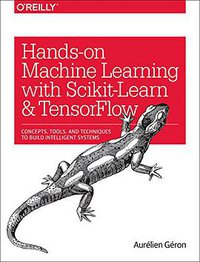 Hands-On Machine Learning with Scikit-Learn and TensorFlow (O'Reilly Media 2017)
